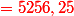 \color{red}{= 5256,25}